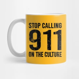 Stop Calling 911 On The Culture Mug